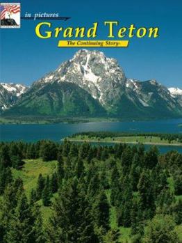 in pictures Grand Teton: The Continuing Story