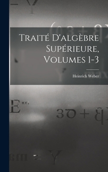 Hardcover Traité D'algèbre Supérieure, Volumes 1-3 [French] Book