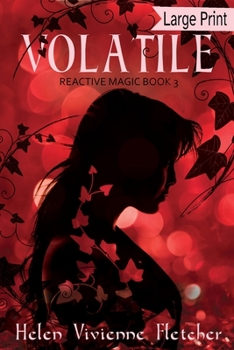 Volatile - Book #3 of the Reactive Magic