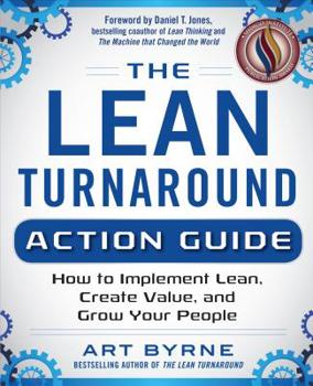 Paperback The Lean Turnaround Action Guide: How to Implement Lean, Create Value and Grow Your People Book