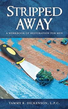 Paperback Stripped Away: A Workbook of Restoration for Men Book