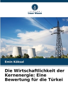 Paperback Die Wirtschaftlichkeit der Kernenergie: Eine Bewertung für die Türkei [German] Book