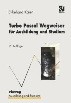 Paperback Turbo Pascal Wegweiser Für Ausbildung Und Studium [German] Book