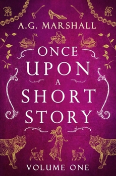 Paperback Once Upon a Short Story: Volume One: Six Short Retellings of Favorite Fairy Tales Book