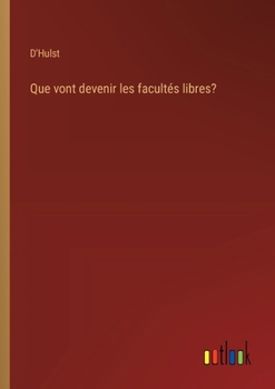 Paperback Que vont devenir les facultés libres? [French] Book