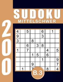 Sudoku Erwachsene Mittelschwer Band 3: Großdruck im DIN A4-Format, 200 Rätsel 9x9 Sudokus für Erwachsene Mittelschwer mit Lösungen | Ein tolles Geschenk für Erwachsene und Senioren.. (German Edition)