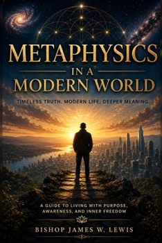 Metaphysics in a Modern World: Jesus, Reality, and the Search for What Is Truly Real