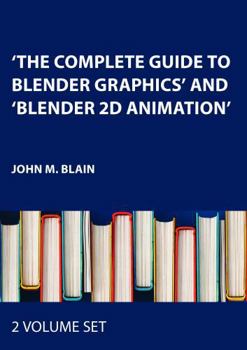 Misc. 'The Complete Guide to Blender Graphics' and 'Blender 2D Animation': Three-Volume Set Book