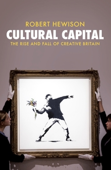 Paperback Cultural Capital: The Rise and Fall of Creative Britain Book