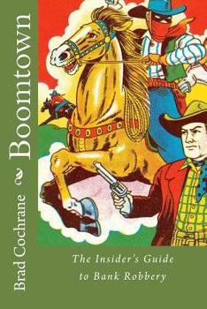 Paperback Boomtown: The Insider's Guide to Bank Robbery Book