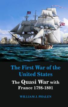 Paperback The First War of United States: The Quasi War with France 1798-1801 Book