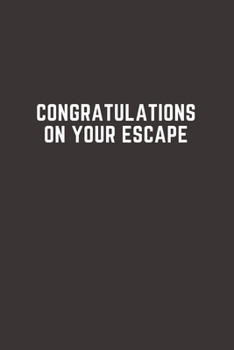 Congratulations on your escape: Going away Gift for Coworker / Colleague leaving Gifts | Blank Lined Composition Notebook, Journal & Planner