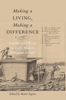 Making a Living, Making a Difference: Gender and Work in Early Modern European Society