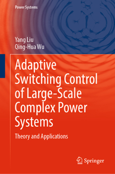 Hardcover Adaptive Switching Control of Large-Scale Complex Power Systems: Theory and Applications Book