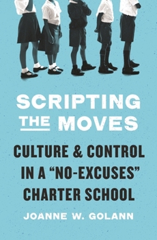 Paperback Scripting the Moves: Culture and Control in a No-Excuses Charter School Book