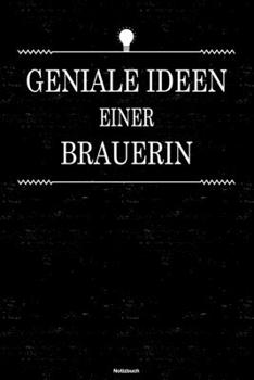 Geniale Ideen einer Brauerin Notizbuch: Brauerin Journal DIN A5 liniert 120 Seiten Geschenk (German Edition)