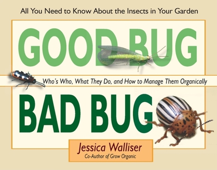 Spiral-bound Good Bug Bad Bug: Who's Who, What They Do, and How to Manage Them Organically (All You Need to Know about the Insects in Your Garden) Book