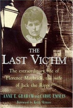 Hardcover The Last Victim: The Extraordinary Life of Florence Maybrick, wife of Jack the Ripper Book