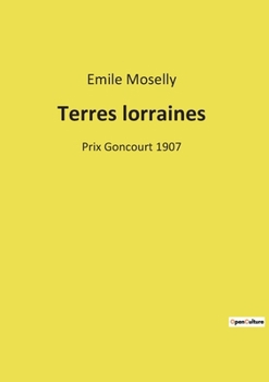 Paperback Terres lorraines: Prix Goncourt 1907 [French] Book