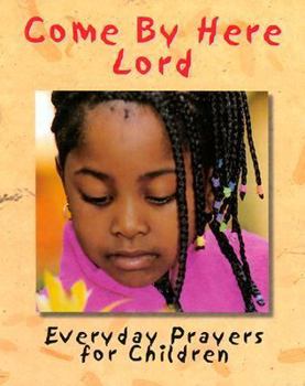 Hardcover Come by Here Lord: Everyday Prayers for Children Book
