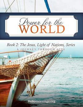 Paperback Power for the World: Book 2: The Jesus, Light of Nations, Series - A Journey Through Acts Book