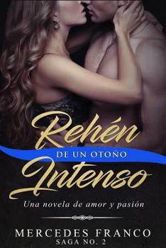 Paperback Rehén De Un Otoño Intenso. Saga No. 2: Una novela romántica que no podrás parar de leer [Spanish] Book