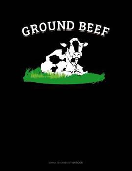 Paperback Ground Beef: Unruled Composition Book