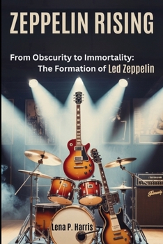 Paperback Zeppelin Rising: From Obscurity to Immortality: The Formation of Led Zeppelin Book