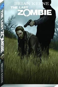 The Last Zombie: The End - Book #5 of the Last Zombie