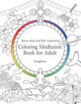 Paperback Coloring Meditation Book for Adult: Stress relief and Self-exploration; Zen, Mandala, Relaxation, Inner-reflection, Inspiration, Positivity, Spiritual Book