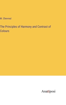 Hardcover The Principles of Harmony and Contrast of Colours Book