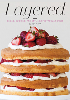 Hardcover Layered: Baking, Building, and Styling Spectacular Cakes Book