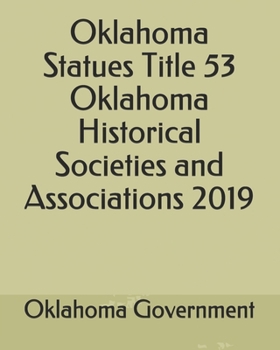 Paperback Oklahoma Statues Title 53 Oklahoma Historical Societies and Associations 2019 Book