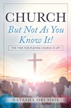 Paperback Church But Not As You Know It!: The Time for Playing Church is Up! Book