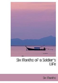 Hardcover Six Months of a Soldier's Life [Large Print] Book