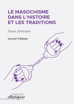 Paperback Le masochisme dans l'histoire et les traditions: Essai littéraire [French] Book