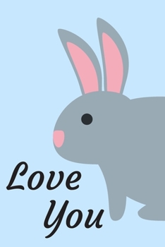 Paperback Love You: Cute Bunny Notebook Perect For Christmas/Birthdays/Anniversaries 6x9 Book