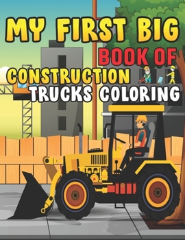 Paperback My First Big Book Of Construction Trucks Coloring: Trash Truck Book Firefighter Truck Coloring Book Fire Truck Coloring Book Construction Truck Colori Book