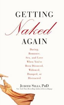 Hardcover Getting Naked Again: Dating, Romance, Sex, and Love When You've Been Divorced, Widowed, Dumped, or Distracted Book