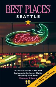 Paperback Best Places Seattle: The Locals' Guide to the Best Resturants, Lodging, Sights, Shopping, and More! Book