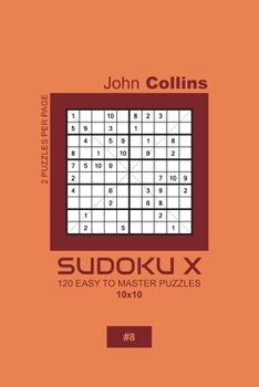 Paperback Sudoku X - 120 Easy To Master Puzzles 10x10 - 8 Book
