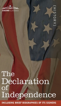 Hardcover The Declaration of Independence: including Brief Biographies of Its Signers Book