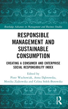 Paperback Responsible Management and Sustainable Consumption: Creating a Consumer and Enterprise Social Responsibility Index Book
