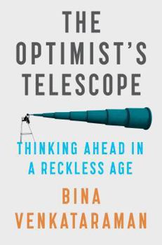 Hardcover The Optimist's Telescope: Thinking Ahead in a Reckless Age Book