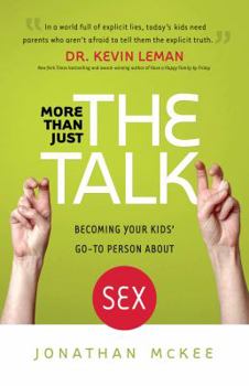 Paperback More Than Just the Talk: Becoming Your Kids' Go-To Person about Sex Book