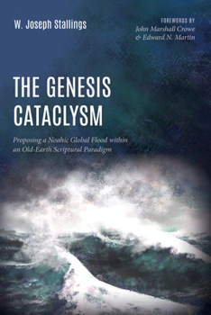 Paperback The Genesis Cataclysm: Proposing a Noahic Global Flood Within an Old-Earth Scriptural Paradigm Book