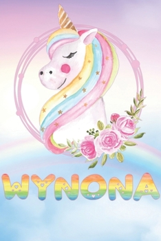 Wynona: Wynona's Unicorn Personal Custom Named Diary Planner Perpetual Calendar Notebook Journal 6x9 Personalized Customized Gift For Someone Who's Surname is Wynona Or First Name Is Wynona