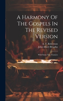 Hardcover A Harmony Of The Gospels In The Revised Version: With Some New Features Book