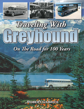 Paperback Traveling with Greyhound: On the Road for 100 Years Book