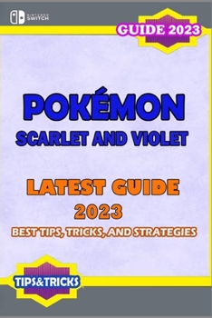 Paperback Pokémon Scarlet and Violet: Latest Guide 2023: Best Tips, Tricks, and Strategies Book